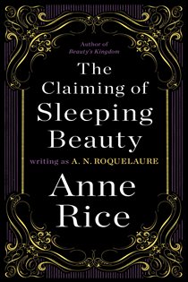 Book cover: The Claiming of Sleeping Beauty (Book 1 of A Sleeping Beauty Novel) by A. N. Roquelaure (preview)