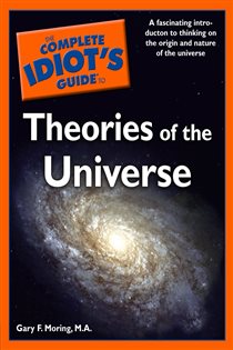 Book cover: The Complete Idiot's Guide to Theories of the Universe, by Gary Moring (preview)