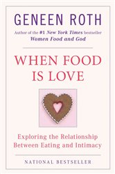 Book cover: When Food Is Love, by Geneen Roth (preview)