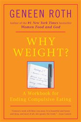 Book cover: Why Weight?, by Geneen Roth (preview)