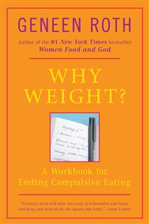 Book cover: Why Weight?, by Geneen Roth (preview)