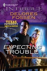 Book cover: Expecting Trouble (Book 2 of Texas Paternity: Boots and Booties) by Delores Fossen (preview)