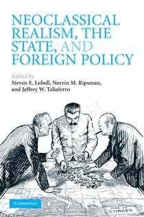Book cover: Neoclassical Realism, the State, and Foreign Policy, edited by Steven E. Lobell (preview)