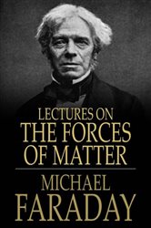 Book cover: Lectures on the Forces of Matter, by Michael Faraday (preview)