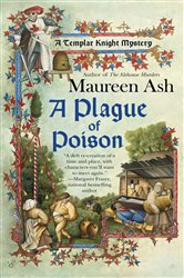 Book cover: A Plague of Poison (Book 3 of A Templar Knight Mystery) by Maureen Ash (preview)