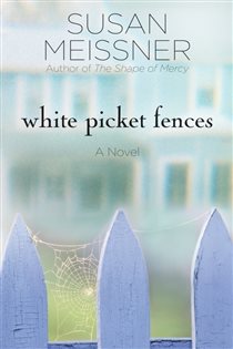 Book cover: White Picket Fences, by Susan Meissner (preview)