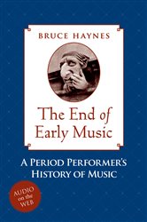 Book cover: The End of Early Music, by Bruce Haynes (preview)