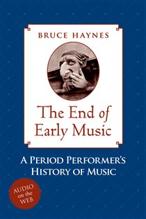 Book cover: The End of Early Music, by Bruce Haynes (preview)
