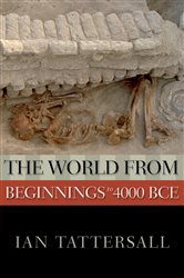 Book cover: The World from Beginnings to 4000 BCE, by Ian Tattersall (preview)