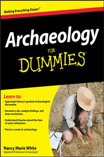 Book cover: Archaeology For Dummies, by Nancy Marie White (preview)