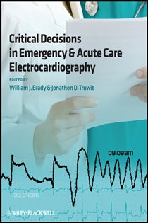 Book cover: Critical Decisions in Emergency and Acute Care Electrocardiography, edited by William J. Brady (preview)