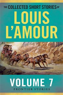 Book cover: The Collected Short Stories of Louis L'Amour, Volume 7, by Louis L'Amour (preview)