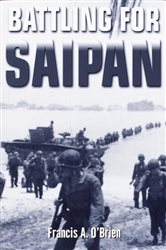 Book cover: Battling for Saipan, by Francis A. O'Brien (preview)