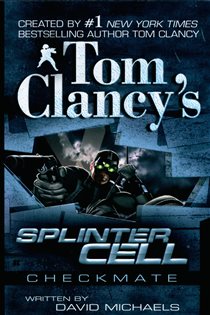 Book cover: Tom Clancy's Splinter Cell: Checkmate (Book 3 of Tom Clancy's Splinter Cell) by David Michaels (preview)