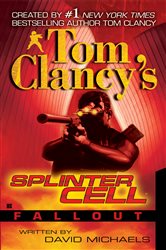 Book cover: Tom Clancy's Splinter Cell: Fallout (Book 4 of Tom Clancy's Splinter Cell) by David Michaels (preview)