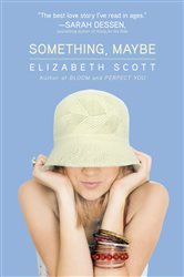 Book cover: Something, Maybe, by Elizabeth Scott (preview)