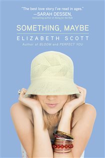 Book cover: Something, Maybe, by Elizabeth Scott (preview)