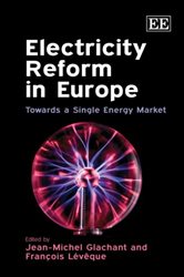Electricity Reform in Europe: Towards a Single Energy Market