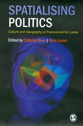 Spatialising Politics: Culture and Geography in Postcolonial Sri Lanka