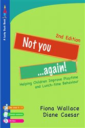 Not You Again!: Helping Children Improve Playtime and Lunch-time Behaviour