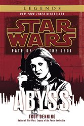 Book cover: Abyss: Star Wars Legends (Fate of the Jedi) (Book 3 of Star Wars: Fate of the Jedi - Legends) by Troy Denning (preview)