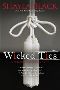 Book cover: Wicked Ties (Book 1 of A Wicked Lovers Novel) by Shayla Black (preview)