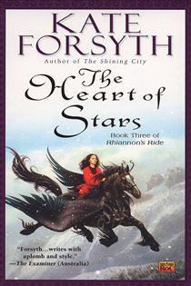 Book cover: The Heart of Stars (Book 3 of Rhiannon's Ride) by Kate Forsyth (preview)
