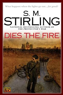 Book cover: Dies the Fire (Book 1 of A Novel of the Change) by S. M. Stirling (preview)