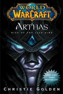 Book cover: World of Warcraft: Arthas, by Christie Golden (preview)