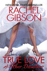Book cover: True Love and Other Disasters (Book 4 of Chinooks Hockey Team) by Rachel Gibson (preview)