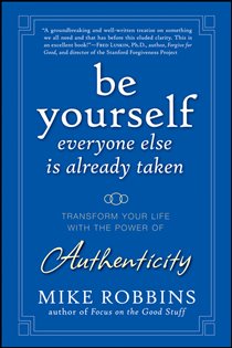 Book cover: Be Yourself, Everyone Else is Already Taken, by Mike Robbins (preview)