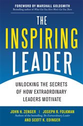 Book cover: The Inspiring Leader: Unlocking the Secrets of How Extraordinary Leaders Motivate, by John H. Zenger (preview)