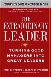 Book cover: The Extraordinary Leader:  Turning Good Managers into Great Leaders, by John H. Zenger (preview)