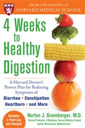 Book cover: 4 Weeks to Healthy Digestion: A Harvard Doctor’s Proven Plan for Reducing Symptoms of Diarrhea,Constipation, Heartburn, and More, by Norton Greenberger (preview)