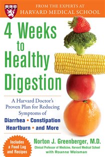 Book cover: 4 Weeks to Healthy Digestion: A Harvard Doctor’s Proven Plan for Reducing Symptoms of Diarrhea,Constipation, Heartburn, and More, by Norton Greenberger (preview)