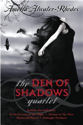 Book cover: The Den of Shadows Quartet, by Amelia Atwater-Rhodes (preview)