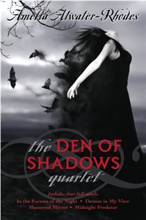 Book cover: The Den of Shadows Quartet, by Amelia Atwater-Rhodes (preview)
