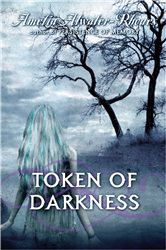 Book cover: Token of Darkness (Book 6 of Den of Shadows) by Amelia Atwater-Rhodes (preview)