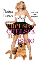 Book cover: Chelsea Chelsea Bang Bang, by Chelsea Handler (preview)