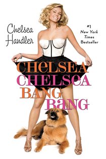 Book cover: Chelsea Chelsea Bang Bang, by Chelsea Handler (preview)