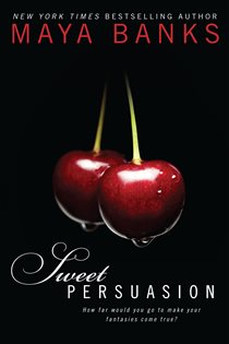 Book cover: Sweet Persuasion (Book 2 of Sweet) by Maya Banks (preview)