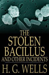Book cover: The Stolen Bacillus and Other Incidents, by H. G. Wells (preview)
