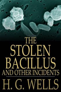 Book cover: The Stolen Bacillus and Other Incidents, by H. G. Wells (preview)