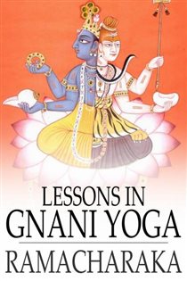 Book cover: Lessons in Gnani Yoga, by Yogi Ramacharaka (preview)