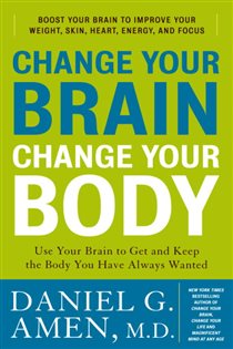 Book cover: Change Your Brain, Change Your Body, by Daniel G. Amen (preview)