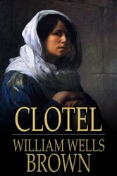 Book cover: Clotel, by William Wells Brown (preview)
