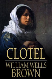 Book cover: Clotel, by William Wells Brown (preview)