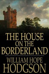 Book cover: The House on the Borderland, by William Hope Hodgson (preview)