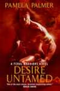 Book cover: Desire Untamed (Book 1 of Feral Warriors) by Pamela Palmer (preview)