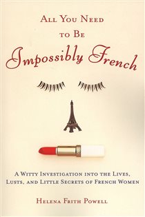 Book cover: All You Need to Be Impossibly French, by Helena Frith Powell (preview)